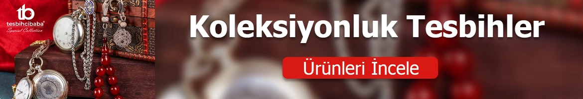 Koleksiyonluk Tesbihler